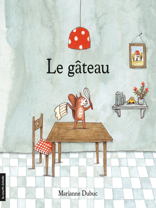 Title details for Le gâteau by Marianne Dubuc - Available